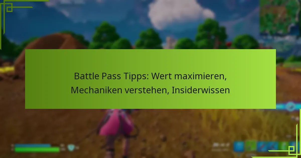 Battle Pass Tipps: Wert maximieren, Mechaniken verstehen, Insiderwissen