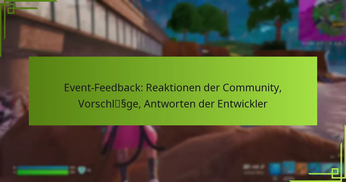 Event-Feedback: Reaktionen der Community, Vorschläge, Antworten der Entwickler