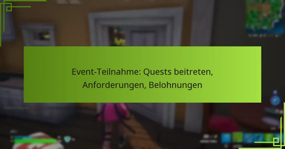 Event-Teilnahme: Quests beitreten, Anforderungen, Belohnungen