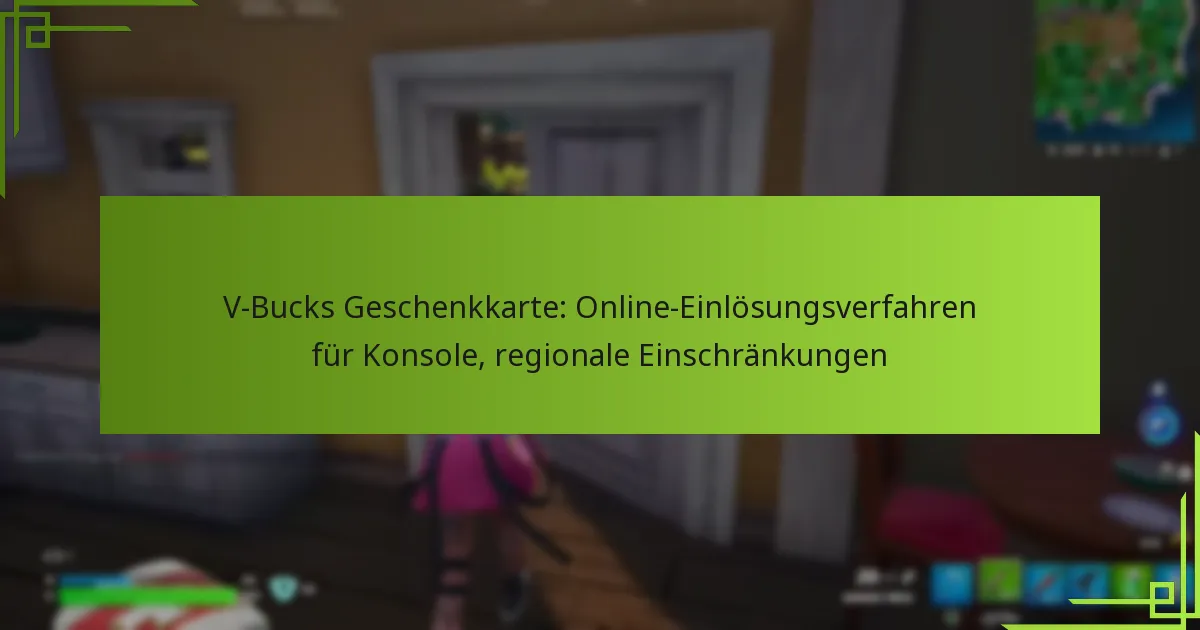 V-Bucks Geschenkkarte: Online-Einlösungsverfahren für Konsole, regionale Einschränkungen