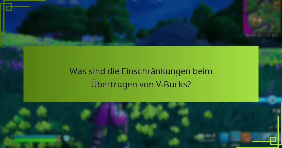 Was sind die Einschränkungen beim Übertragen von V-Bucks?