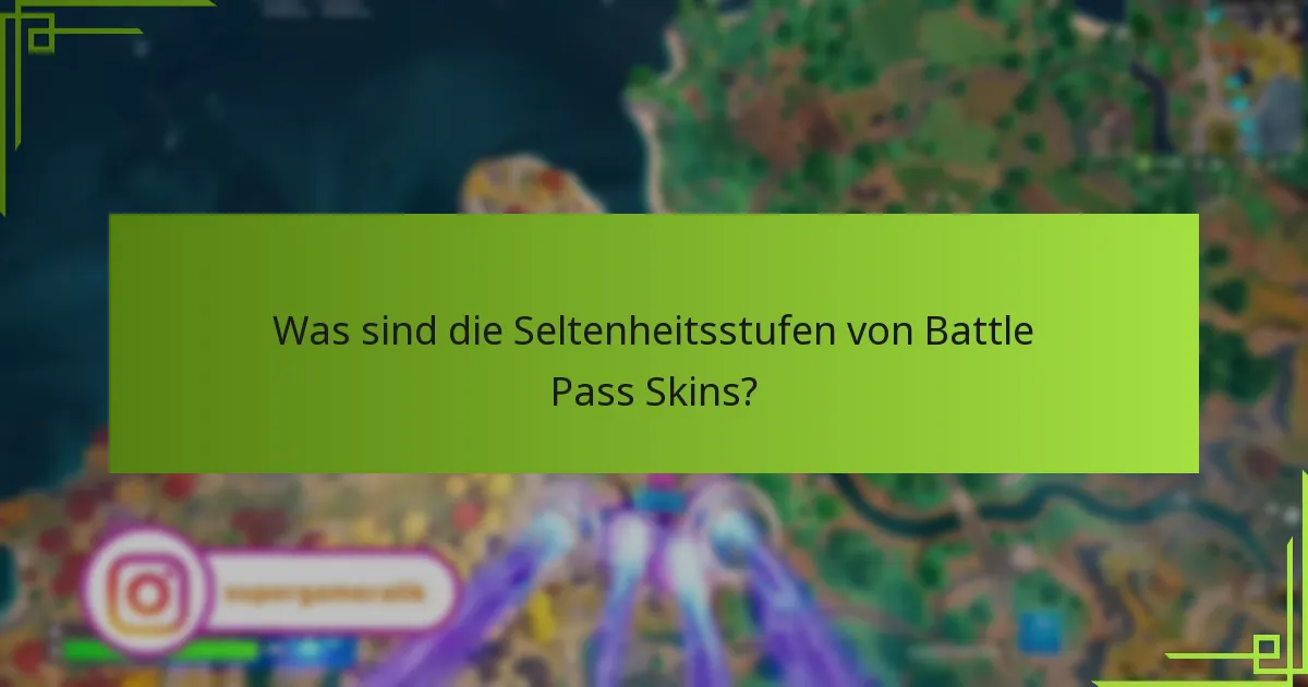 Was sind die Seltenheitsstufen von Battle Pass Skins?