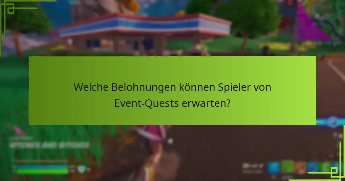Welche Belohnungen können Spieler von Event-Quests erwarten?