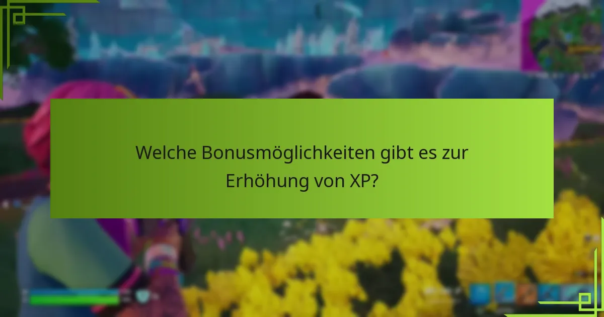 Welche Bonusmöglichkeiten gibt es zur Erhöhung von XP?