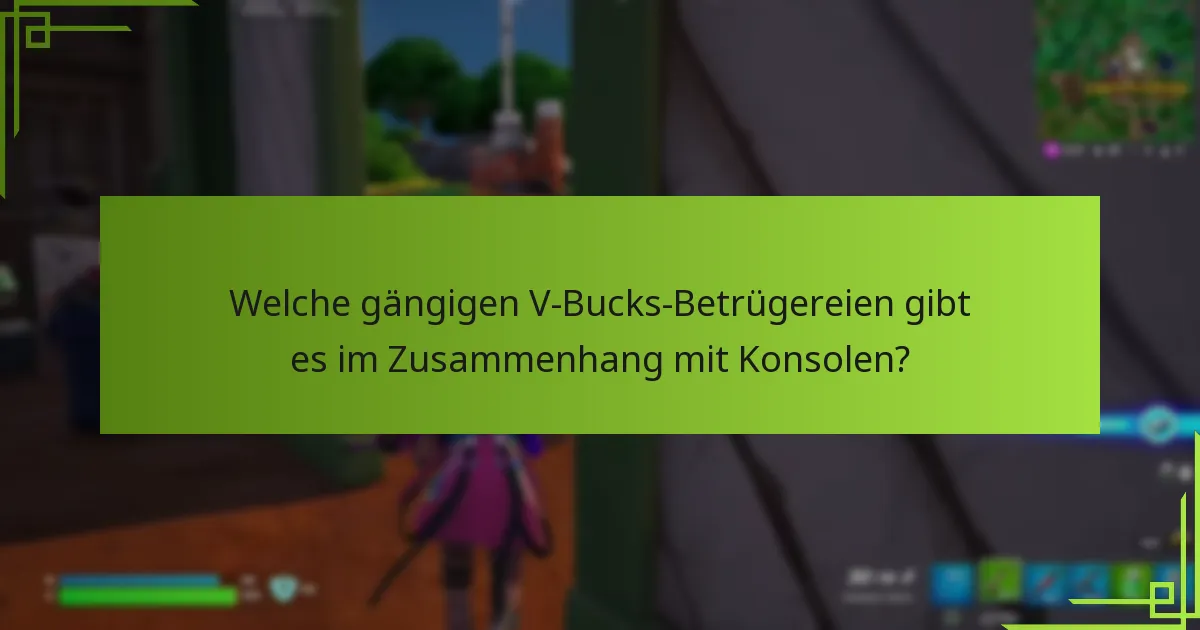 Wie kann ich Anzeichen von V-Bucks-Betrügereien erkennen?
