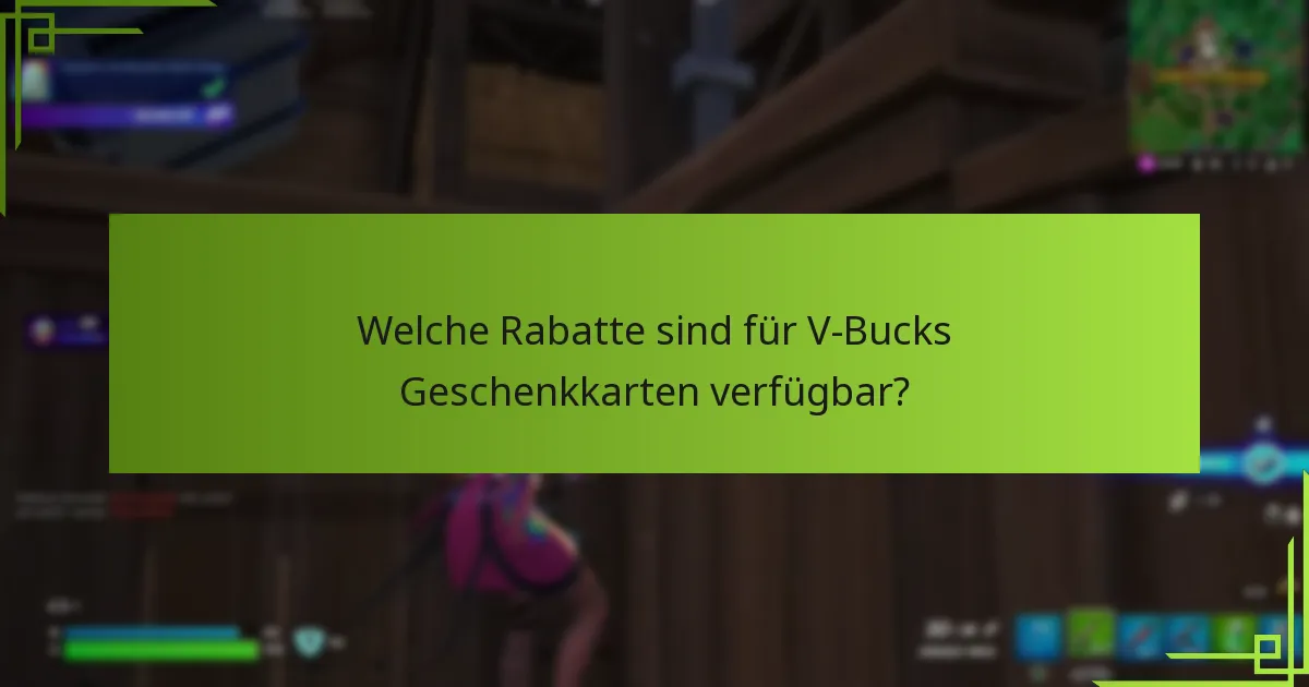 Welche Rabatte sind für V-Bucks Geschenkkarten verfügbar?