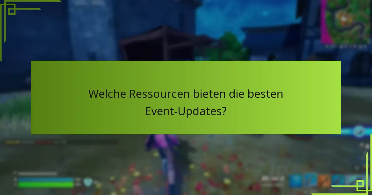 Welche Ressourcen bieten die besten Event-Updates?