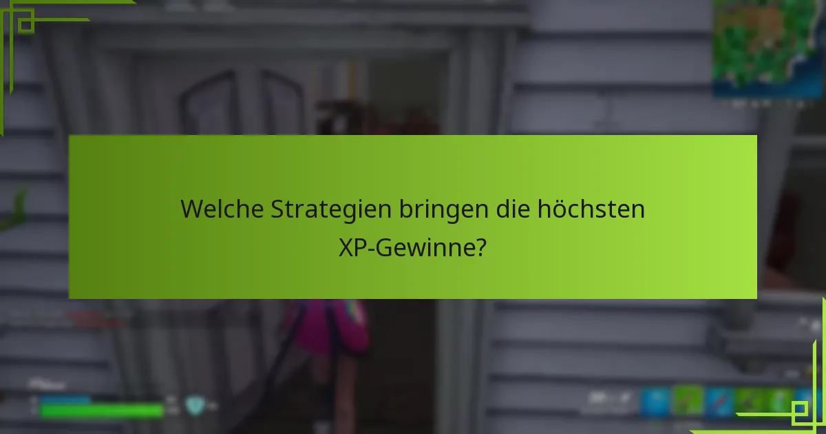 Welche Strategien bringen die höchsten XP-Gewinne?