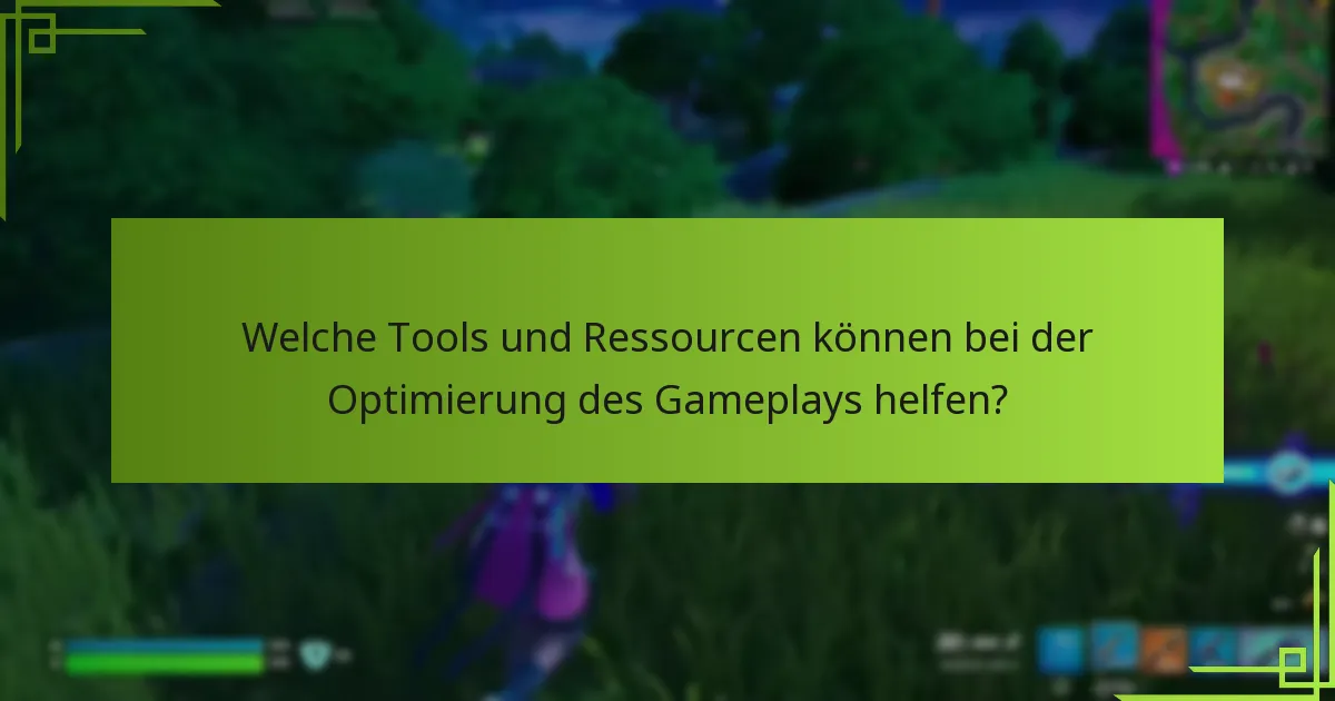 Welche Tools und Ressourcen können bei der Optimierung des Gameplays helfen?